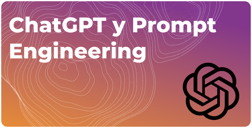 ChatGPT y Prompt Engineering gpt
