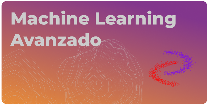 Aprendizaje Automático / Machine Learning Avanzado ml_avanzado